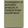 Investigation Of Activation Products In Medical Linear Accelerators door Mohammed Khalil Saeed