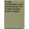 Image Compression and Enhancement for Mobile Location Search Engine door Aradhana Goutam