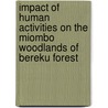 Impact Of Human Activities On The Miombo Woodlands Of Bereku Forest door Richard Giliba