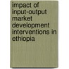 Impact of Input-Output Market Development Interventions in Ethiopia door Habtamu Yesigat