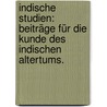 Indische Studien: Beiträge für die Kunde des indischen Altertums. door Albrecht Weber