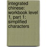 Integrated Chinese: Workbook Level 1, Part 1: Simplified Characters door Tao-Cheng A. Yao