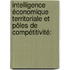 Intelligence économique territoriale et pôles de compétitivité: