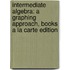 Intermediate Algebra: A Graphing Approach, Books a la Carte Edition