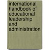 International Handbook Of Educational Leadership And Administration by Kenneth A. Leithwood