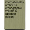 Internationales Archiv Für Ethnographie, Volume 5 (German Edition) door Oudheden Te Van Leiden Rijksmuseum