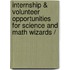 Internship & Volunteer Opportunities for Science and Math Wizards /