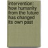 Intervention: How Humanity from the Future Has Changed Its Own Past