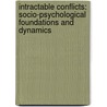 Intractable Conflicts: Socio-Psychological Foundations and Dynamics door Daniel Bar-Tal