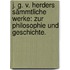 J. G. v. Herders sämmtliche Werke: Zur Philosophie und Geschichte.