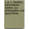 J. G. v. Herders sämmtliche Werke: Zur Philosophie und Geschichte. by Johann Gottfried Von Herder