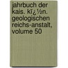 Jahrbuch Der Kais. Kï¿½N. Geologischen Reichs-Anstalt, Volume 50 door Kk Geologische Reichsanstalt