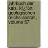 Jahrbuch Der Kais. Kï¿½N. Geologischen Reichs-Anstalt, Volume 57 door Kk Geologische Reichsanstalt