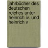 Jahrbücher Des Deutschen Reiches Unter Heinrich Iv. Und Heinrich V by Von Knonau Meyer