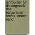 Jahrbücher für die Dogmatik des bürgerlichen Rechts, Erster Band