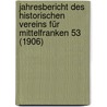 Jahresbericht des Historischen Vereins für Mittelfranken 53 (1906) door Verein FüR. Mittelfranken Historischer