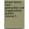 Johann Brenz: Nach Gedruckten Und Ungedruckten Quellen, Volume 1... door Julius Hartmann