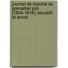 Journal de Marche Du Grenadier Pils (1804-1814); Recueilli Et Annot door Fran Ois Pils