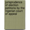 Jurisprudence of Election Petitions by the Nigerian Court of Appeal by Wahab Egbewole