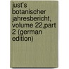 Just's Botanischer Jahresbericht, Volume 22,part 2 (German Edition) by Just Leopold