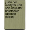 Justin Der Märtyrer Und Sein Neuester Beurtheiler (German Edition) by Stählin Adolf