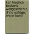 Karl Friedrich Becker's Weltgeschichte, dritte Auflage, erster Band