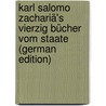Karl Salomo Zachariä's Vierzig Bücher Vom Staate (German Edition) door Salomo Zachariä Karl