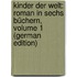 Kinder Der Welt: Roman in Sechs Büchern, Volume 1 (German Edition)