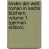 Kinder Der Welt: Roman in Sechs Büchern, Volume 1 (German Edition) door Heyse Paul