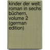 Kinder Der Welt: Roman in Sechs Büchern, Volume 2 (German Edition) door Heyse Paul