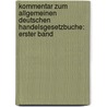Kommentar zum Allgemeinen Deutschen Handelsgesetzbuche: erster Band by Germany