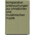 Komparative Untersuchungen zur christlichen und muslimischen Mystik