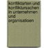 Konfliktarten und Konfliktursachen in Unternehmen und Organisatioen