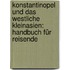Konstantinopel und das westliche Kleinasien: Handbuch für Reisende
