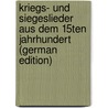 Kriegs- Und Siegeslieder Aus Dem 15Ten Jahrhundert (German Edition) door Schreiber Heinrich