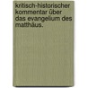 Kritisch-historischer Kommentar über das Evangelium des Matthäus. door Peter Aloys Gratz