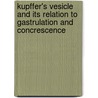 Kupffer's Vesicle and Its Relation to Gastrulation and Concrescence door Francis Bertody Sumner
