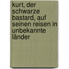 Kurt, der schwarze Bastard, auf seinen Reisen in unbekannte Länder door Onbekend