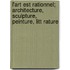 L'Art Est Rationnel; Architecture, Sculpture, Peinture, Litt Rature