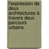 L'Expression de deux architectures à travers deux parcours urbains by Heddya Boulkroune