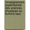 L'enseignement expérimental des sciences physiques au Burkina Faso door Grégoire Compaoré