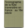 L'iconographie de la flûte traversière en France   au 18e siècle by Clémence Grégoire