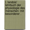 L. Landois' Lehrbuch der Physiologie des Menschen: Mit besonderer . by Landois Leonard