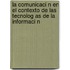 La Comunicaci N En El Contexto de Las Tecnolog as de La Informaci N