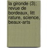 La Gironde (3); Revue de Bordeaux, Litt Rature, Science, Beaux-Arts by Livres Groupe