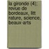 La Gironde (4); Revue de Bordeaux, Litt Rature, Science, Beaux-Arts