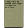 La adquisición del francés como lengua con objetivos específicos door Elba Beatriz Atencio