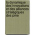 La Dynamique Des Innovations Et Des Alliances Stratégiques Des Pme