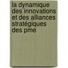 La Dynamique Des Innovations Et Des Alliances Stratégiques Des Pme by InèS. Bouzid