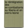 La réintégration des ex-combattants au Liberia et en Sierra Leone door DorothéE. Barberon